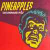 Pineapples (2) - Incommunicado 