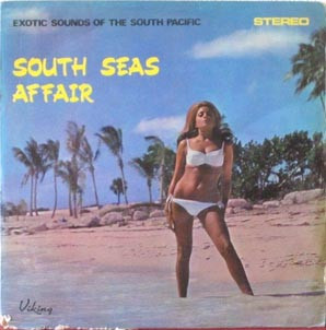 last ned album Various - South Seas Affair Exotic Sounds Of The South Pacific