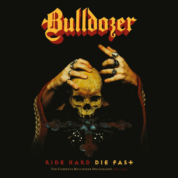 Bulldozer – Ride Hard Die Fast · The Complete Bulldozer