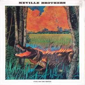 The Neville Brothers - Fiyo On The Bayou album cover