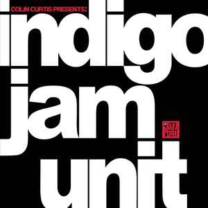 Indigo Jam Unit - Colin Curtis Presents: Indigo Jam Unit