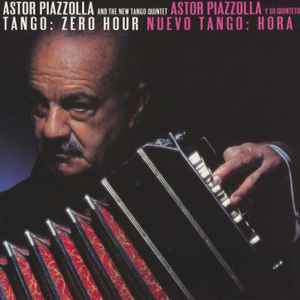 Astor Piazzolla And The New Tango Quintet* - Tango: Zero Hour / Nuevo Tango: Hora Zero