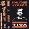 Tiva (3) - For Your Stereo
