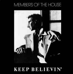 Keep Believin' - Members Of The House