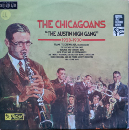 last ned album Frank Teschemacher, The Chicago Rhythm Kings, McKenzie And Condon's Boys, Husk O'Hare And His Footwarmers, Joe Wingy Manone And His Club Royale Orchestra, Elmer Schoebel And His Friars Society Orchestra, The Cellar Boys - The Chicagoans The Austin High Gang 1928 1930