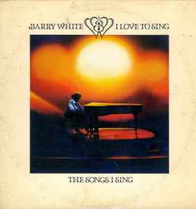 Barry White - I Love To Sing The Songs I Sing album cover