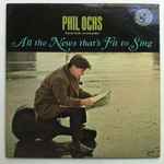 Phil Ochs - All The News That's Fit To Sing | Releases | Discogs