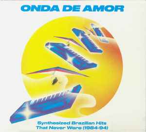Various - Onda De Amor (Synthesized Brazilian Hits That Never Were 1984-94) album cover