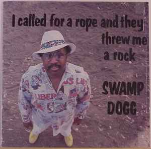 Swamp Dogg - I Called For A Rope And They Threw Me A Rock album cover