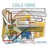 Loula Yorke - Florescence 