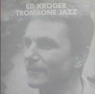 télécharger l'album Ed Kröger - Trombone Jazz