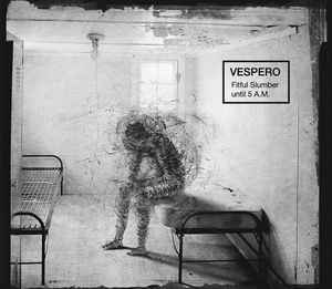 Vespero - Fitful Slumber Until 5 A​.​M​.​