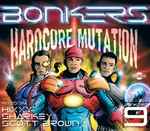 Cover of Bonkers 9 - Hardcore Mutation, 2007-02-00, CD