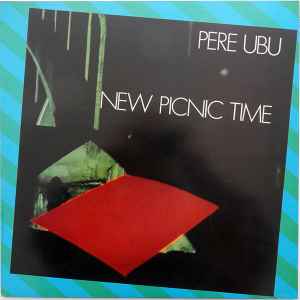 Pere Ubu - New Picnic Time アルバムカバー