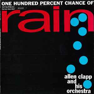 Allen Clapp And His Orchestra - One Hundred Percent Chance Of Rain album cover