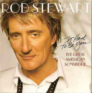 Rod Stewart - It Had  To Be You... The Great American Songbook