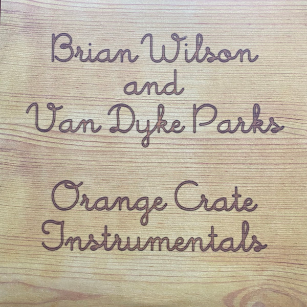 Brian Wilson And Van Dyke Parks – Orange Crate Instrumentals (2020 
