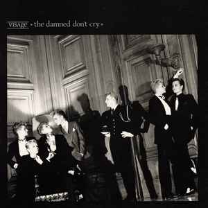 The Damned Don't Cry - Visage