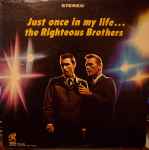 Just Once In My Life... / The Righteous Brothers