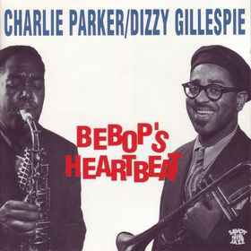Charlie Parker - Dizzy Gillespie – BeBop's Heartbeat (1989, CD 