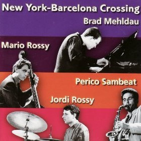 Album herunterladen Brad Mehldau Mario Rossy Perico Sambeat Jordi Rossy - New York Barcelona Crossing