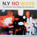 Cover of N.Y No Wave (The Ultimate East Village 80's Soundtrack), 2005, Vinyl
