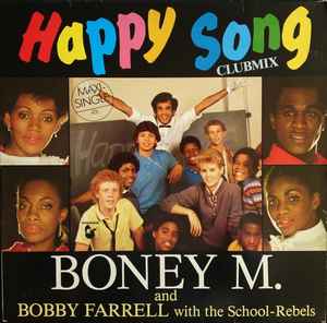Happy Song (Clubmix) - Boney M. And Bobby Farrell With The School-Rebels
