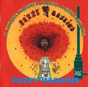 Fuzzy Haskins - A Whole Nother Radio Active Thang