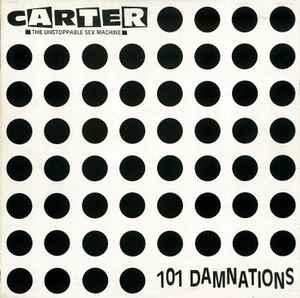 Carter The Unstoppable Sex Machine - 101 Damnations