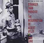 Cover of Stranger Than Paradise And The Resurrection Of Albert Ayler (Music From The Original Scores), 1986, CD