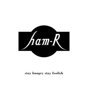 ham-R - Stay Hungry Stay Foolish album cover