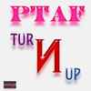 PTAF* - Tur N Up