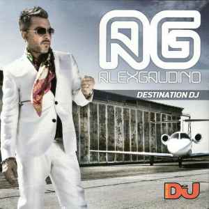 Alex Gaudino - Destination DJ album cover