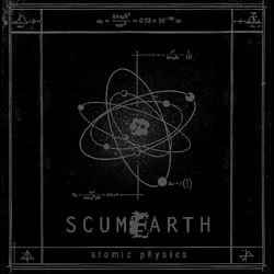 Scumearth - Atomic Physics  album cover
