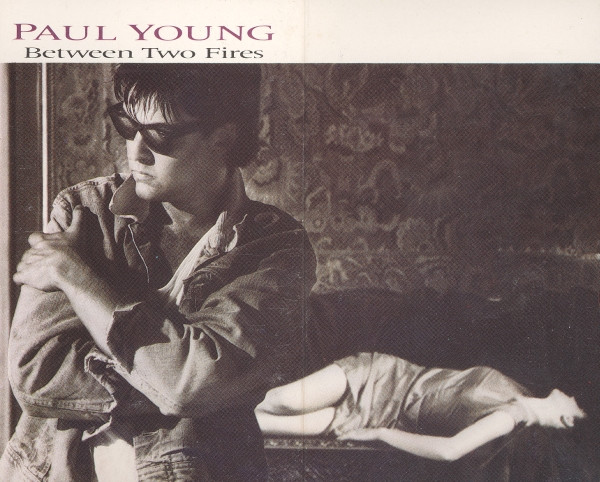 Paul Young - Between Two Fires | Releases | Discogs