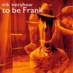 Nik Kershaw - To Be Frank