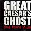 Great Caesar's Ghost (2) - One More Ride