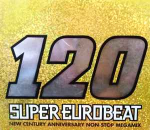 Various - Super Eurobeat Vol. 120 - New Century Anniversary Non-Stop Megamix