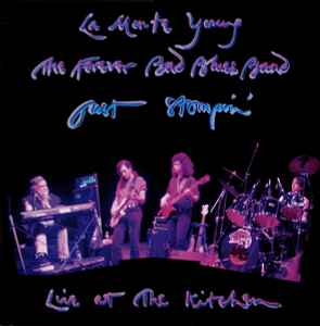 Just Stompin' (Live At The Kitchen) - La Monte Young, The Forever Bad Blues Band