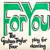 The Graham Taylor Four - For You