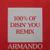 Armando - 100% Of Disin' You (Remix)