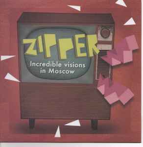 Zipper (3) - Incredible Visions In Moscow