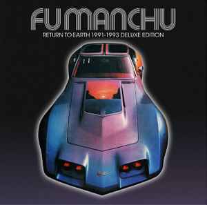 Fu Manchu - Return To Earth 1991-1993 Deluxe Edition album cover
