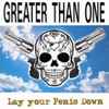 Greater Than One - Lay Your Penis Down