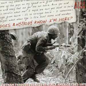 Does Anybody Know I'm Here? (Vietnam Through The Eyes Of Black America 1962-1972) - Various
