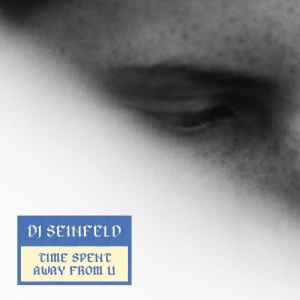 DJ Seinfeld - Time Spent Away From U album cover