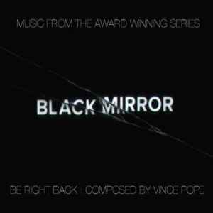 Vince Pope - Black Mirror - Be Right Back (Music From The Award Winning Series) album cover
