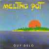 Guy Delo - Melting Pot