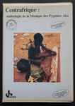 Cover of Centrafrique :  Anthologie De La Musique Des Pygmées Aka , 1987, Cassette