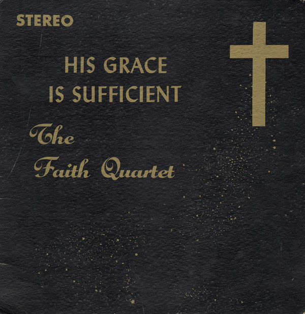 last ned album The Faith Quartet - His Grace Is Sufficient